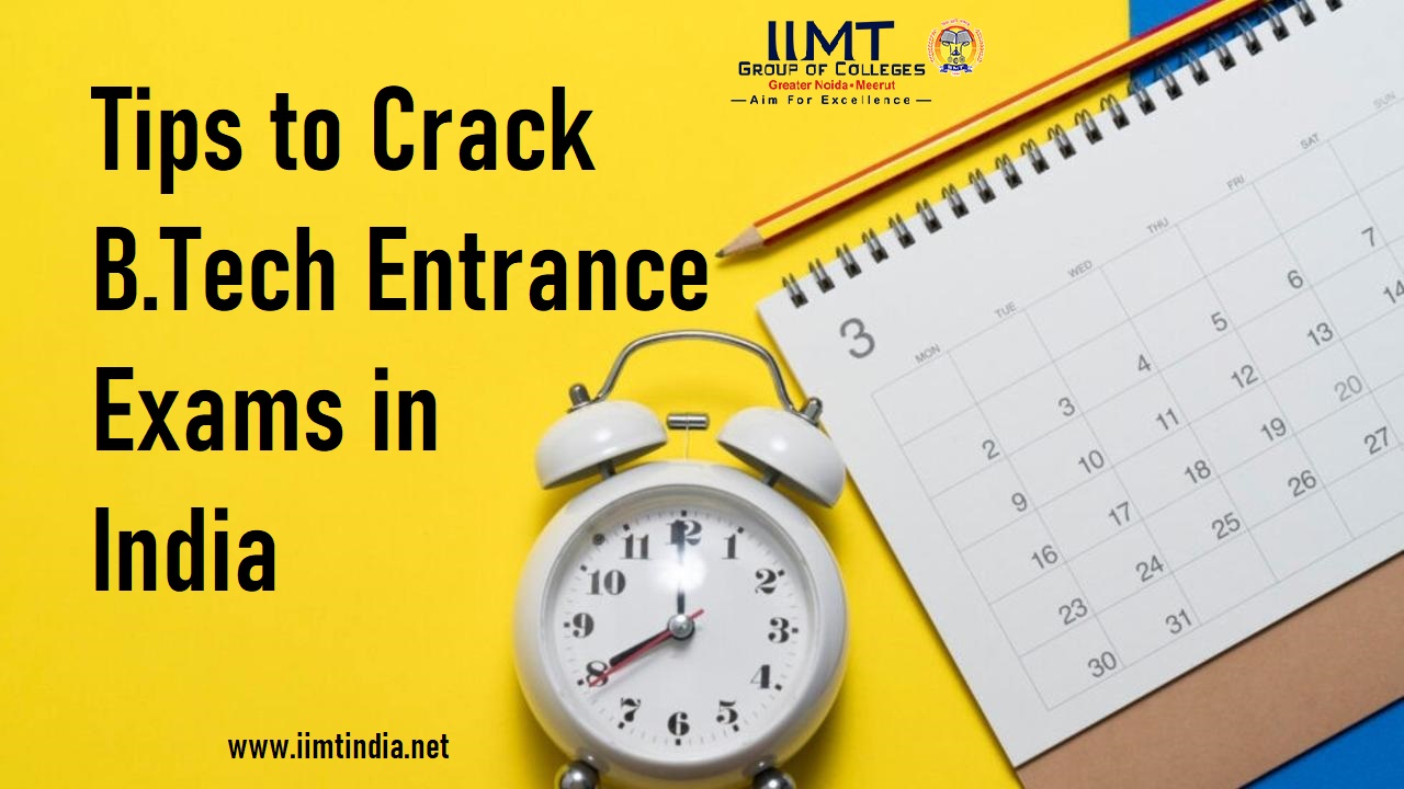 Tips to Crack B.Tech Entrance Exams in India - IIMT Group of Colleges
