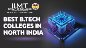 Best B.Tech Colleges in North India