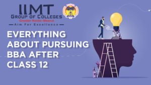 Everything About Pursuing BBA After Class 12 