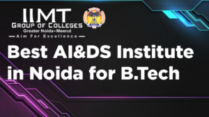 Best AI&DS Institute in Noida for BTech