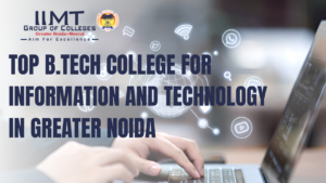 TOP B.TECH COLLEGE FOR INFORMATION AND TECHNOLOGY IN GREATER NOIDA