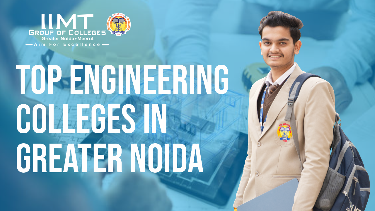 Top Engineering Colleges in Greater Noida - IIMT Group of Colleges